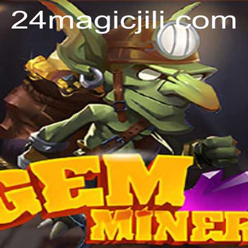Discover the Enchanting World of GemMiner: Unveiling MagicJili